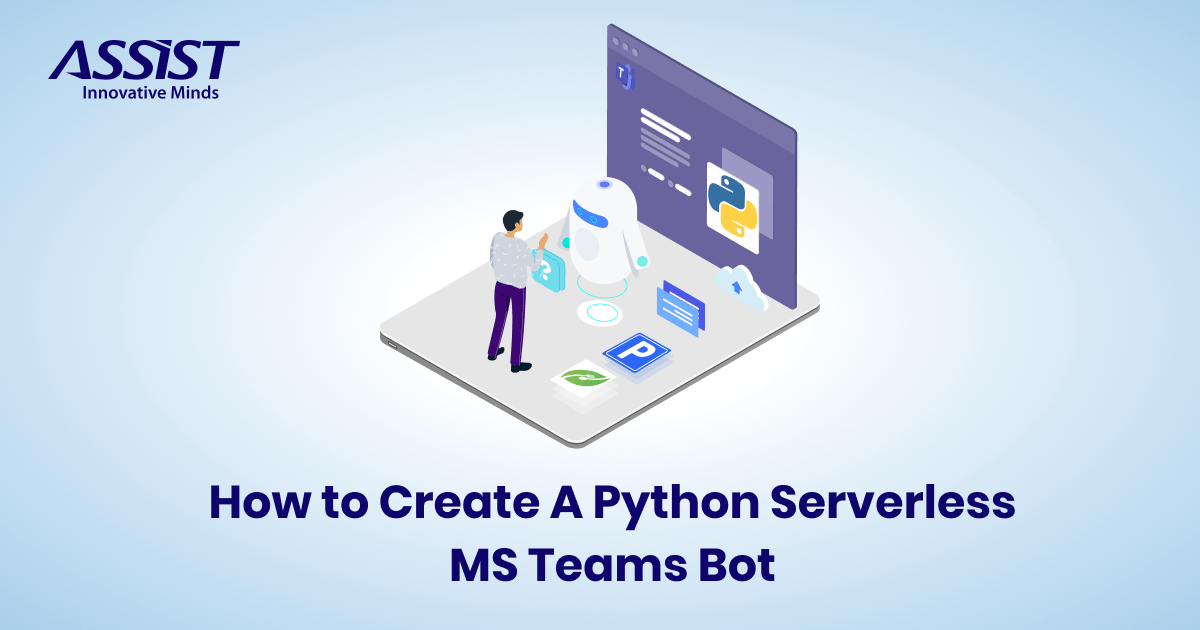 How to Create A Python Serverless MS Teams Bot | ASSIST Software