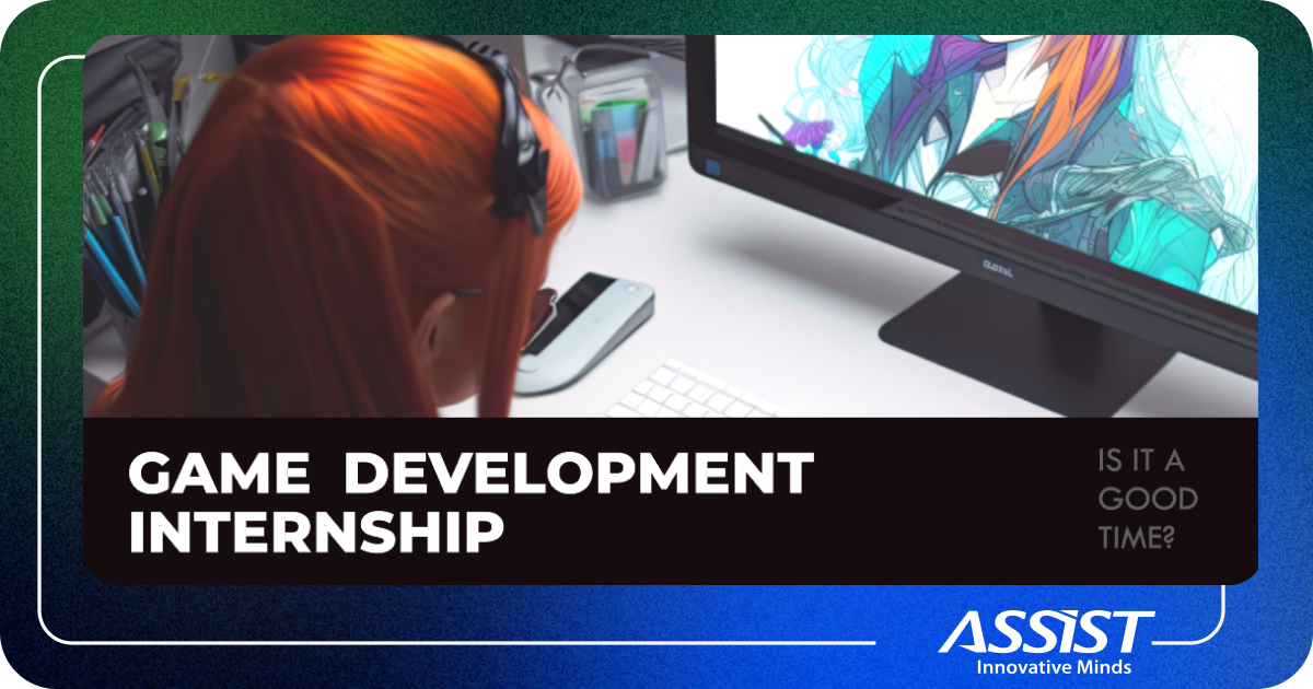 Is_It_a_Good_Time_to_Pursue_a_Game_Development_Internship_ASSIST_Software