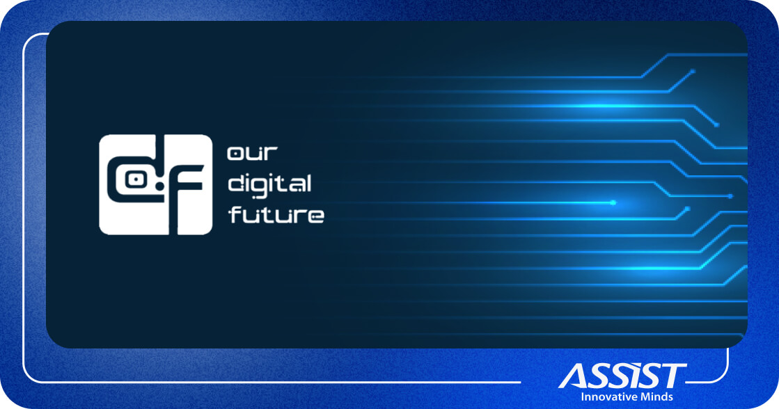 Our Digital Future Newsletter ASSIST Software