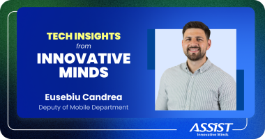 Tech_Insights_from_Innovative_Minds_Eusebiu_Candrea_Deputy_of_Mobile_Department_ASSIST_Software