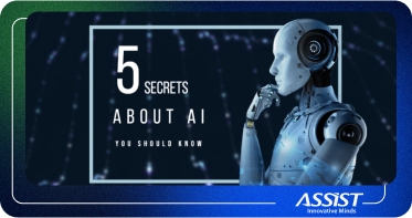 ASSIST Insider: Five secrets about working with AI